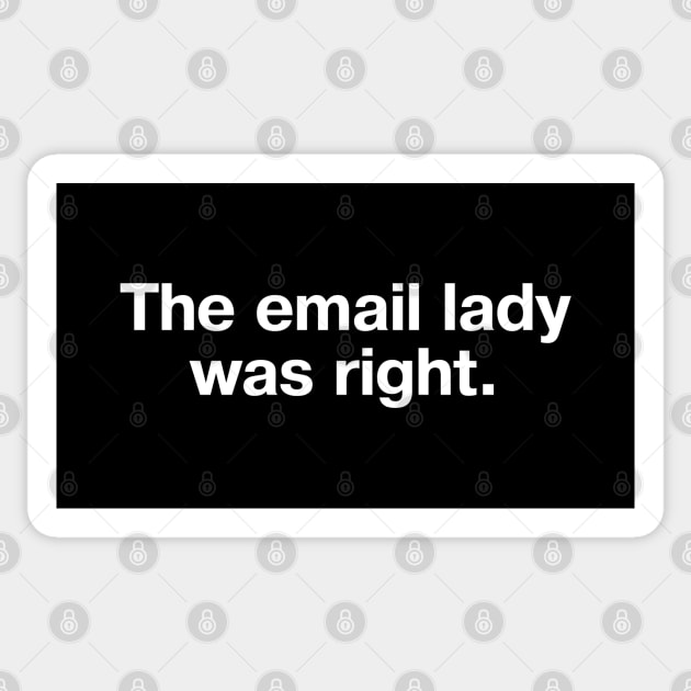 The email lady was right. Sticker by TheBestWords